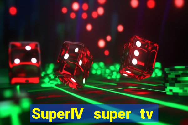SuperIV super tv ao vivo super super tv ao vivo